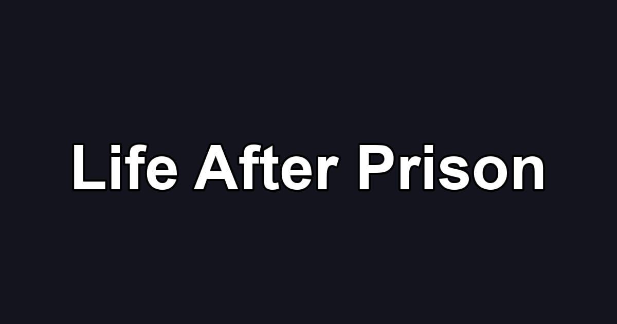 Life After Prison