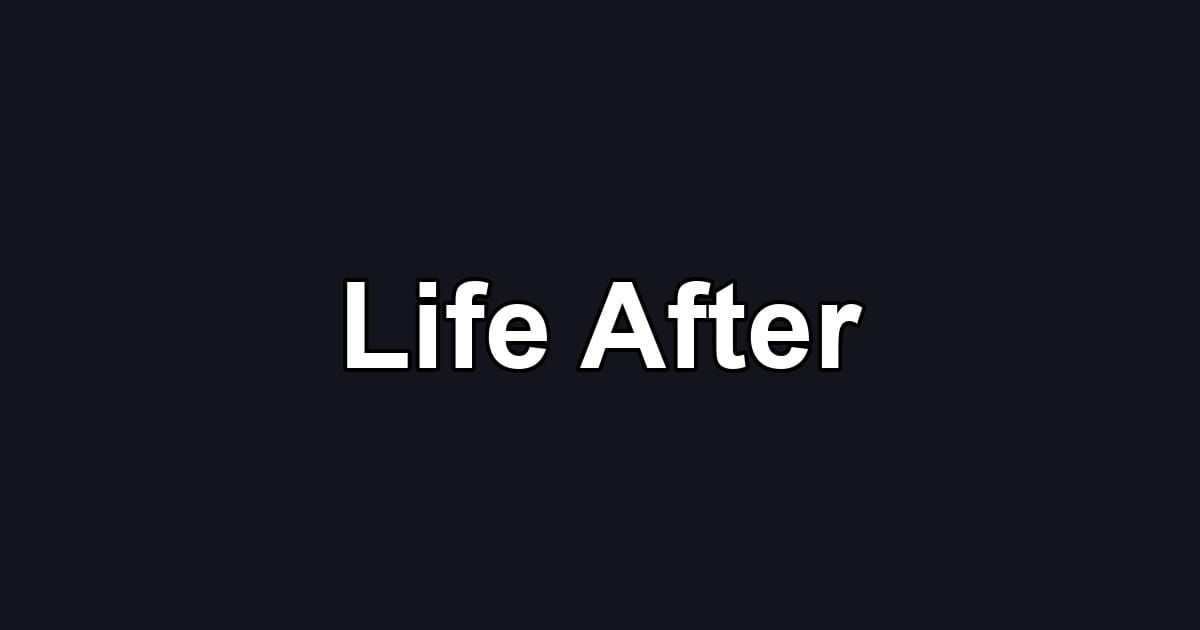 Life After