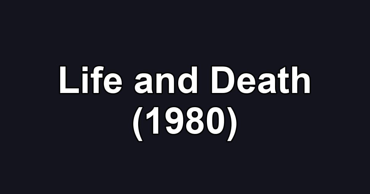 Life and Death (1980)
