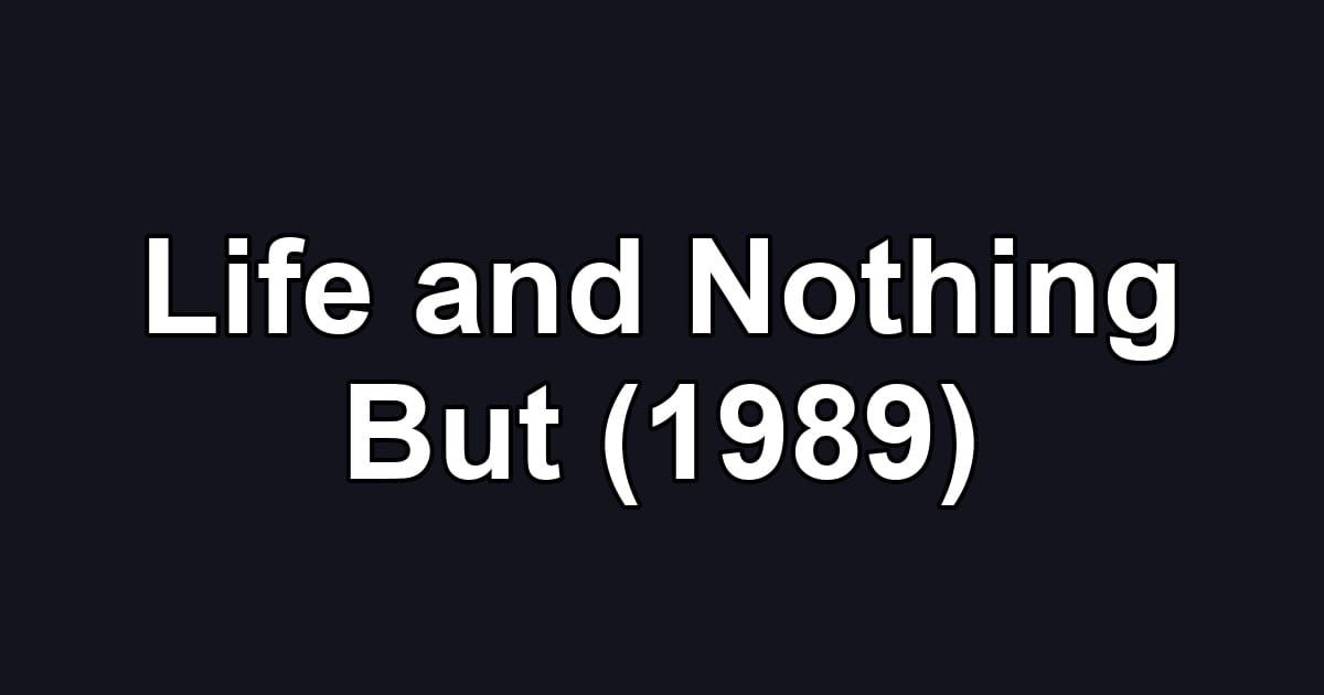 Life and Nothing But (1989)