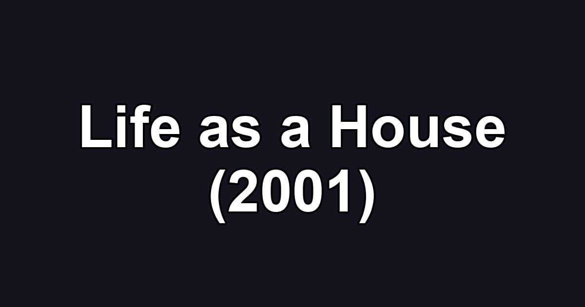 Life as a House (2001)