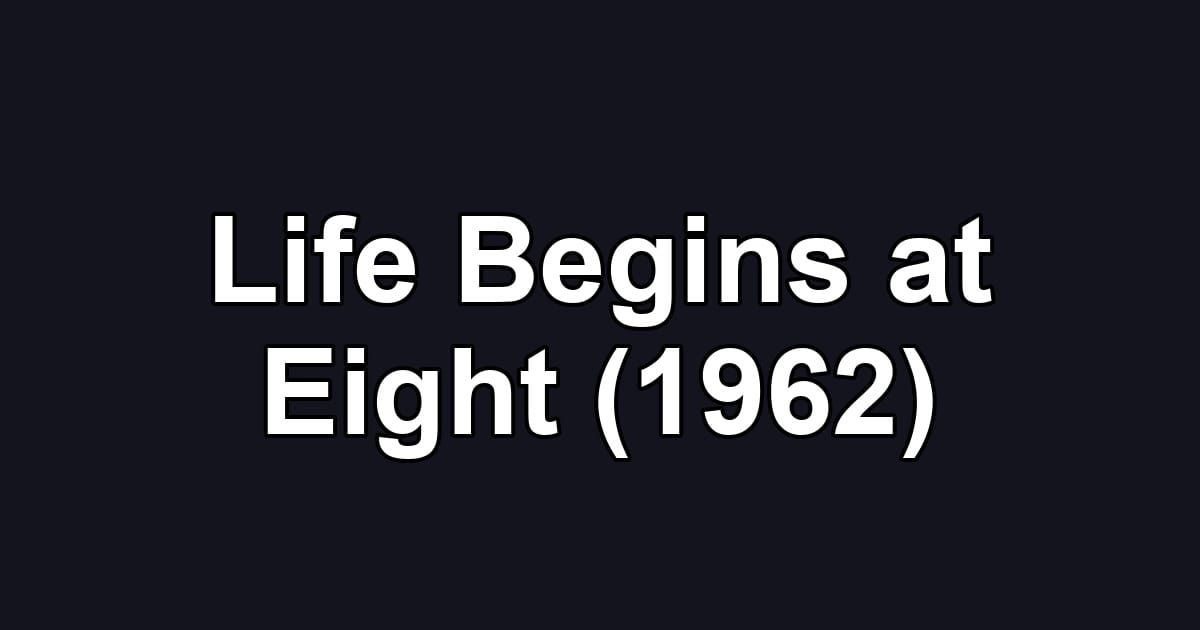 Life Begins at Eight (1962)