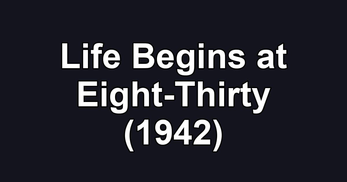 Life Begins at Eight-Thirty (1942)