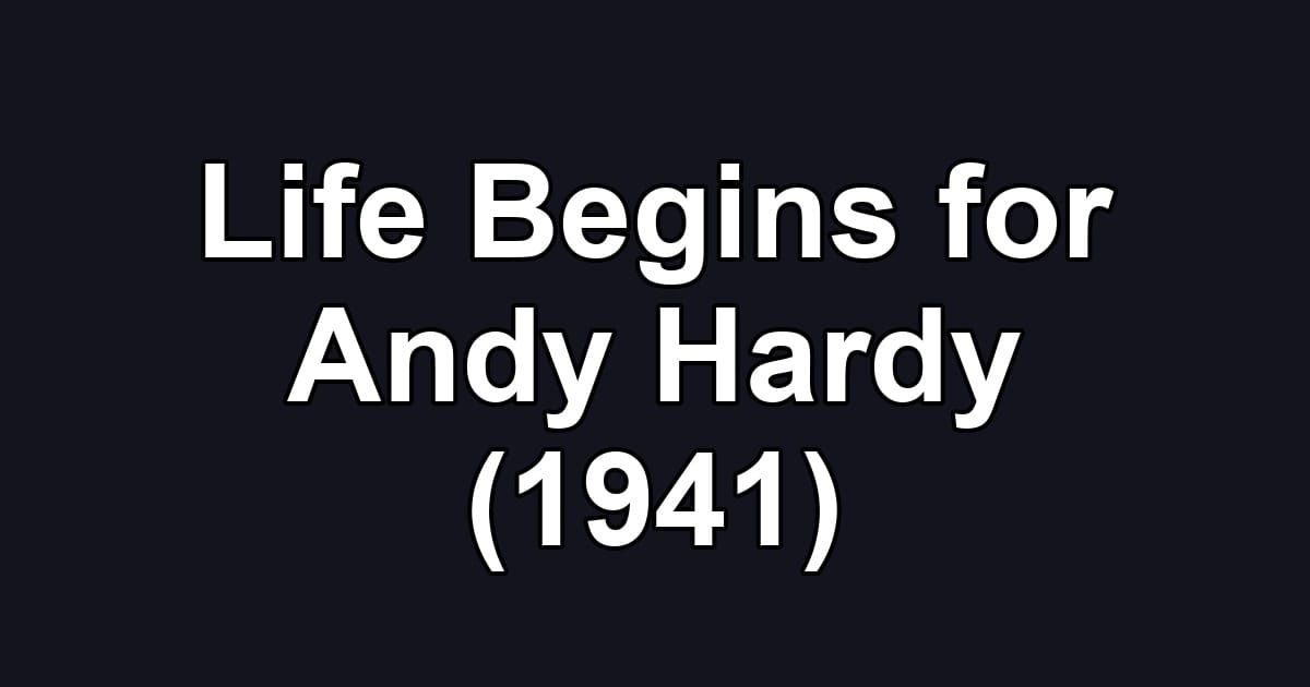 Life Begins for Andy Hardy (1941)