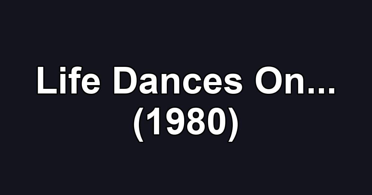 Life Dances On... (1980)