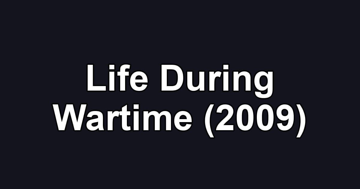 Life During Wartime (2009)