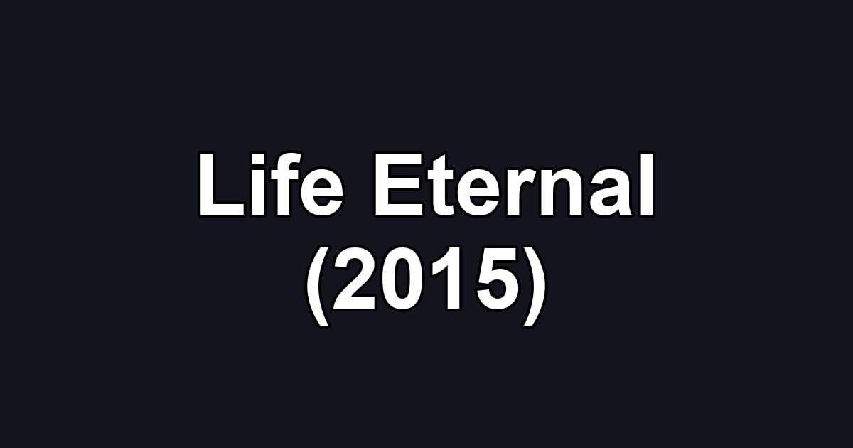 Life Eternal (2015)