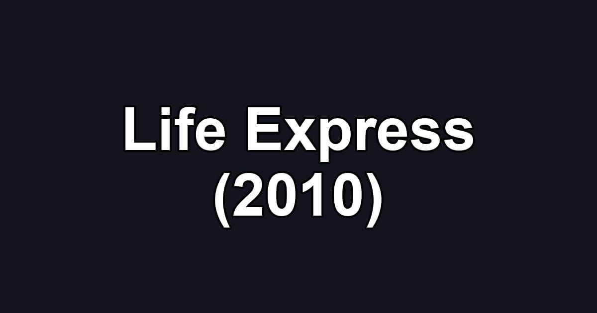 Life Express (2010)