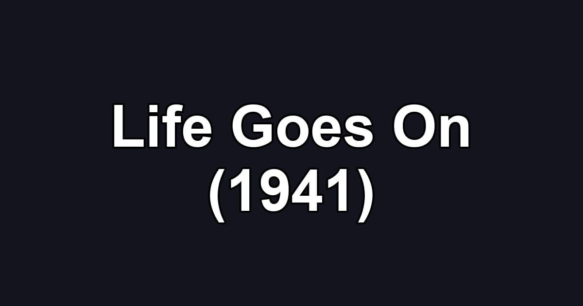 Life Goes On (1941)
