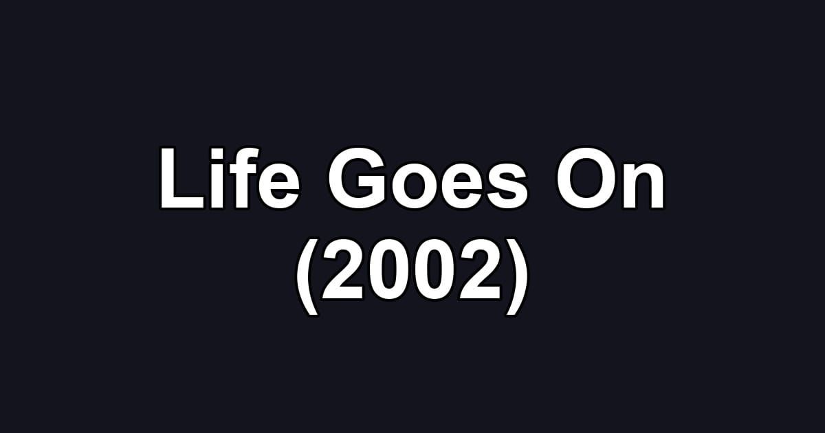 Life Goes On (2002)
