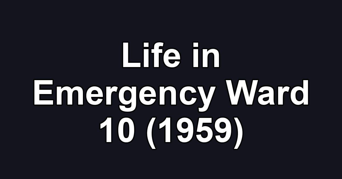 Life in Emergency Ward 10 (1959)