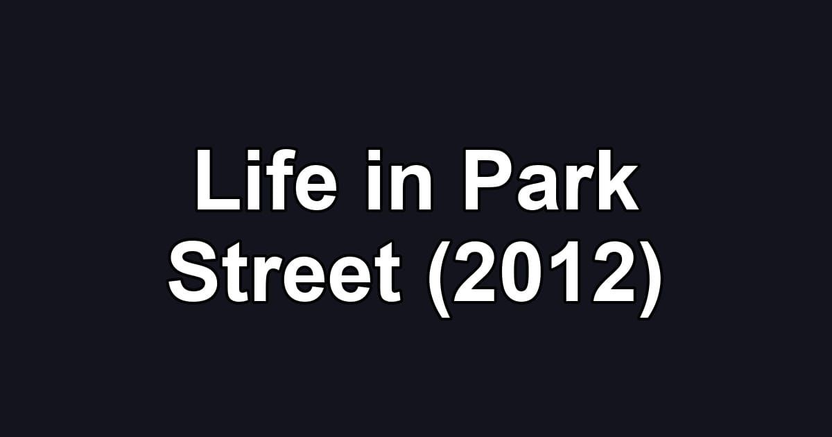 Life in Park Street (2012)