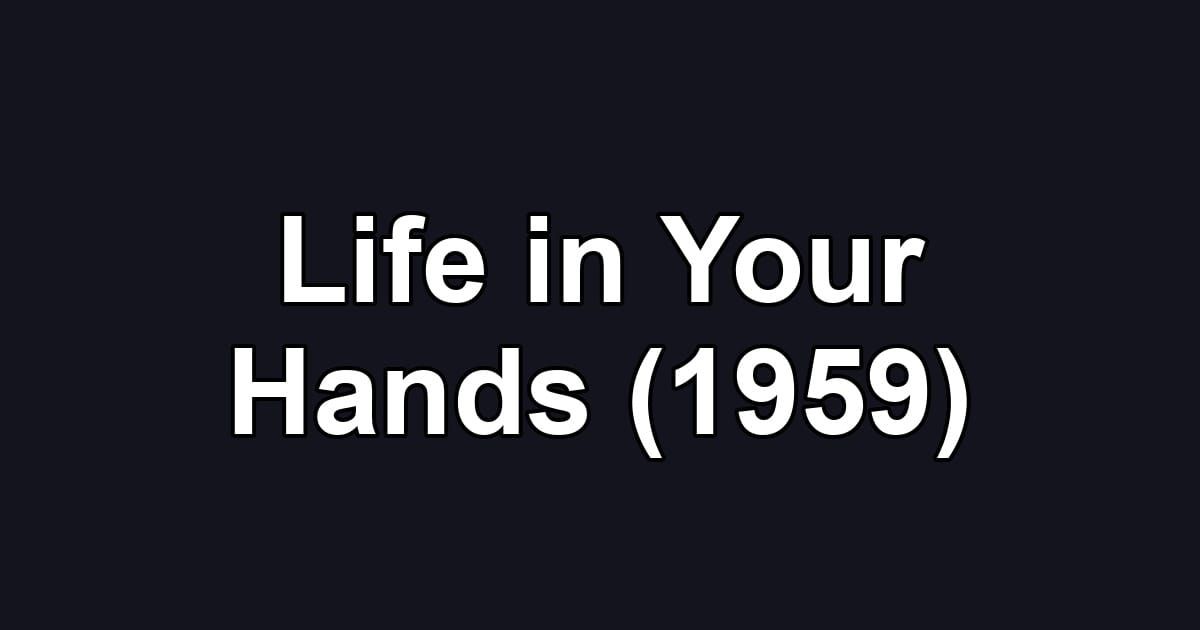 Life in Your Hands (1959)