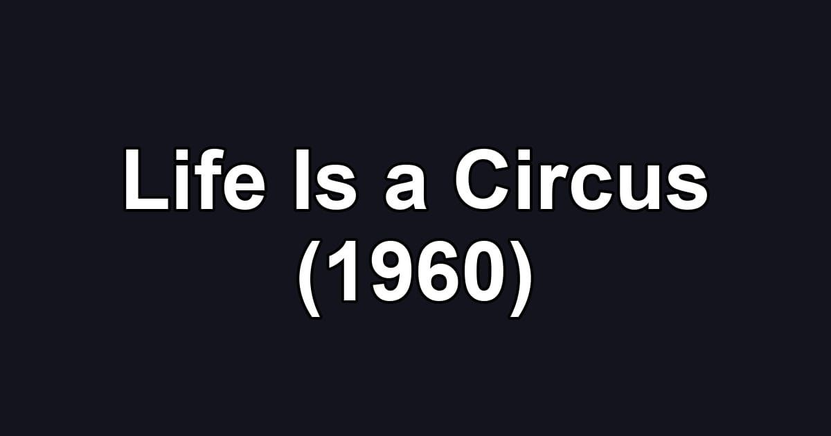 Life Is a Circus (1960)