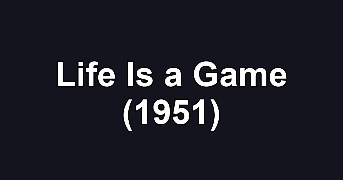 Life Is a Game (1951)