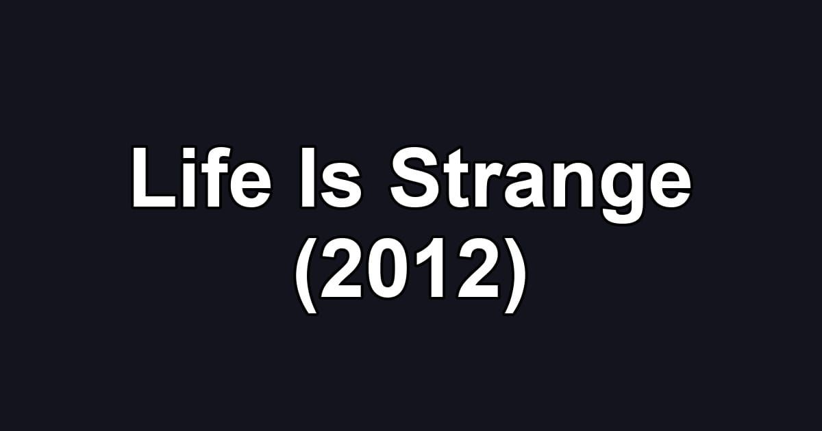 Life Is Strange (2012)