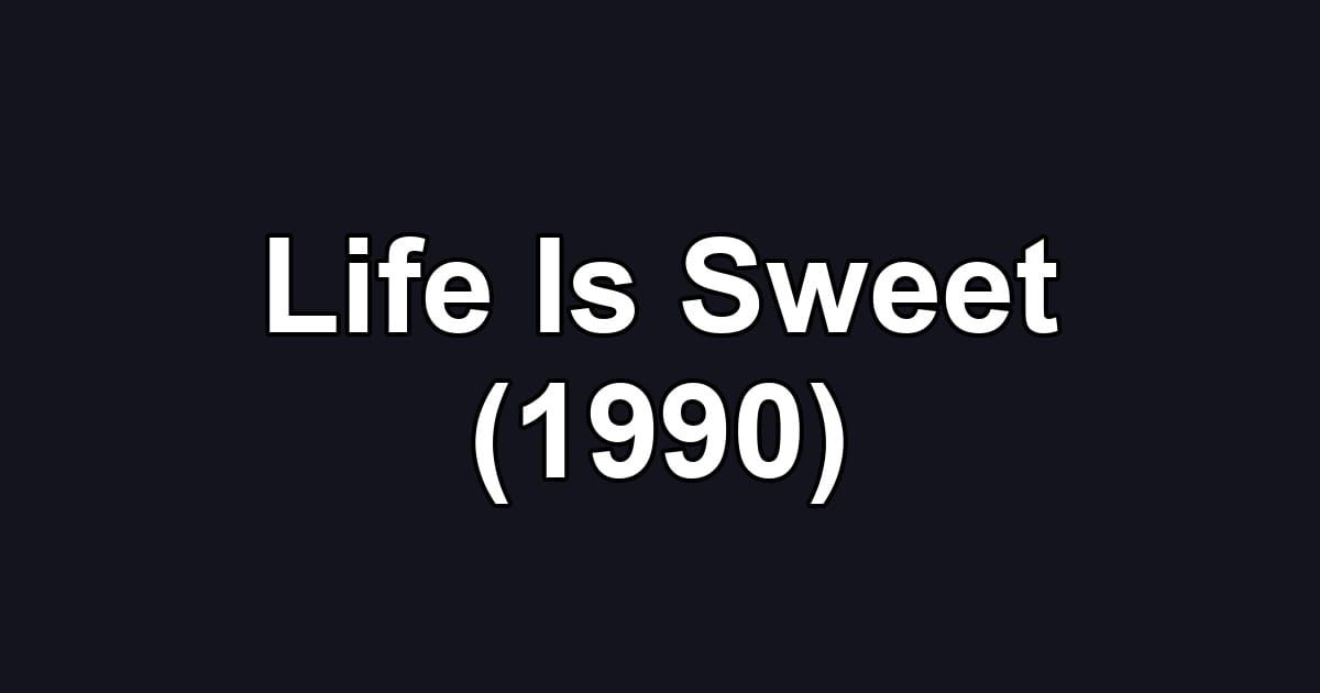 Life Is Sweet (1990)