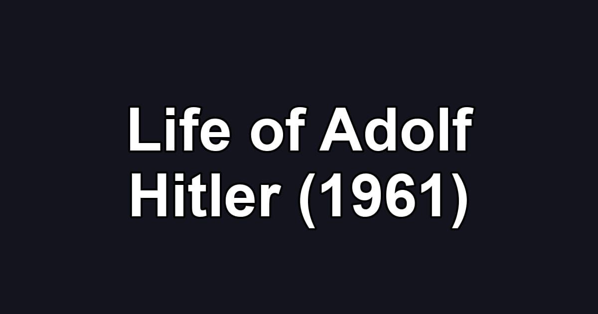 Life of Adolf Hitler (1961)