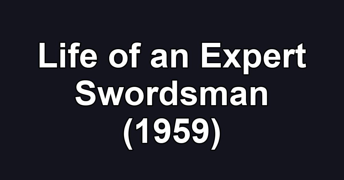 Life of an Expert Swordsman (1959)