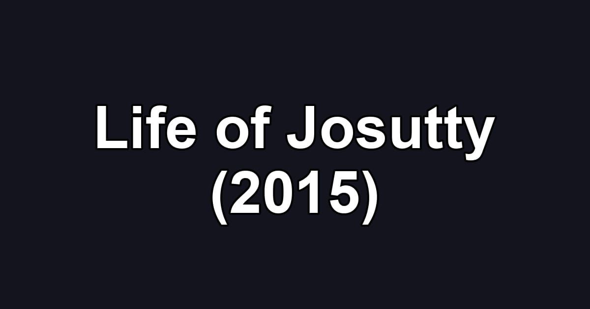 Life of Josutty (2015)