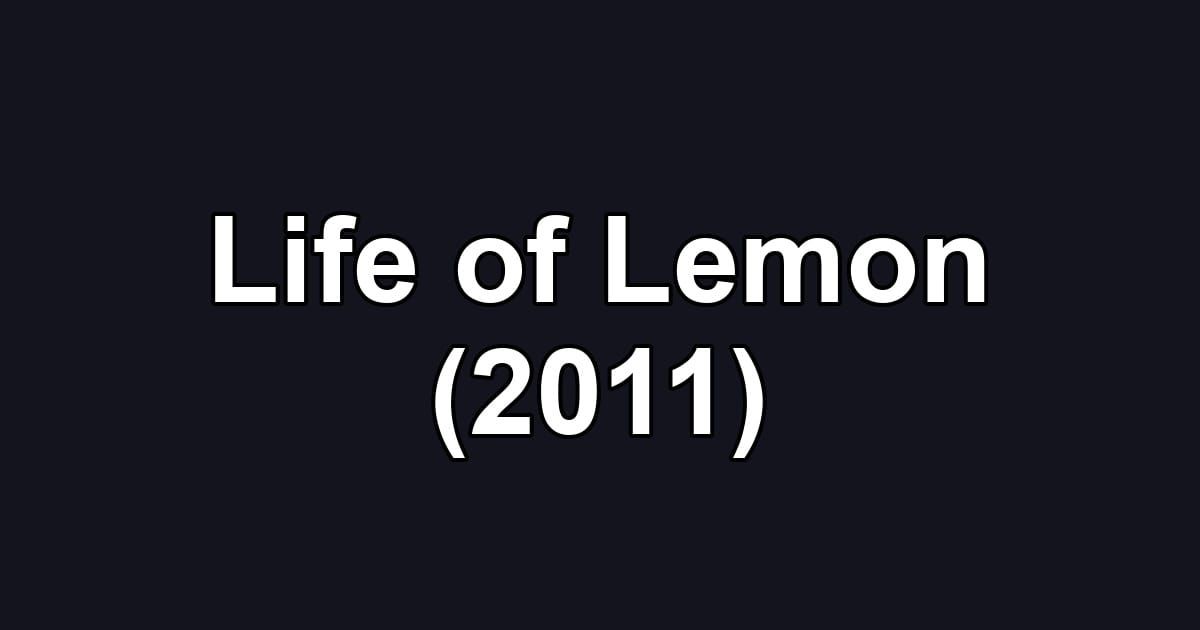 Life of Lemon (2011)
