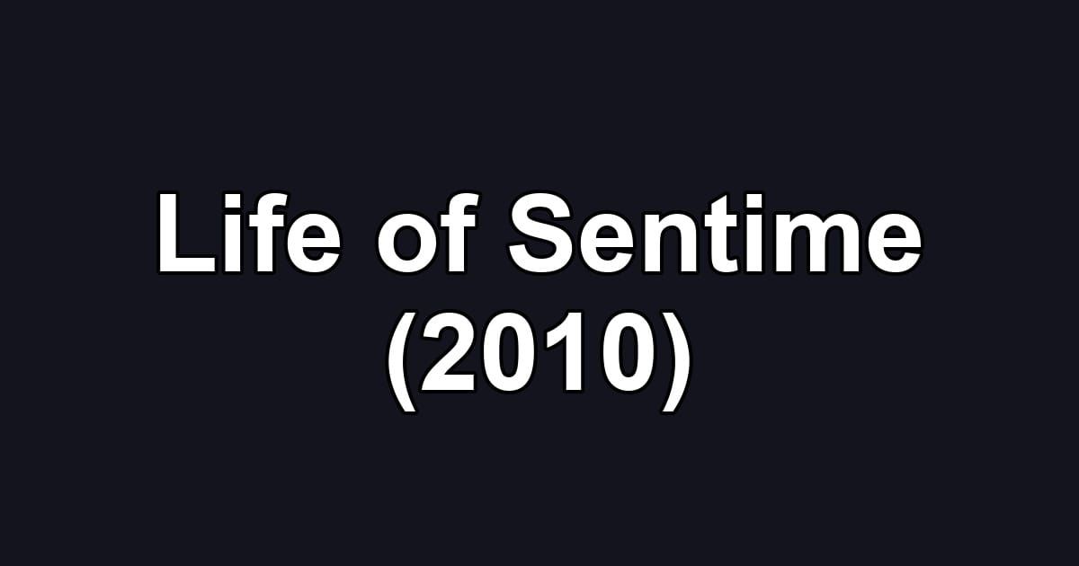 Life of Sentime (2010)