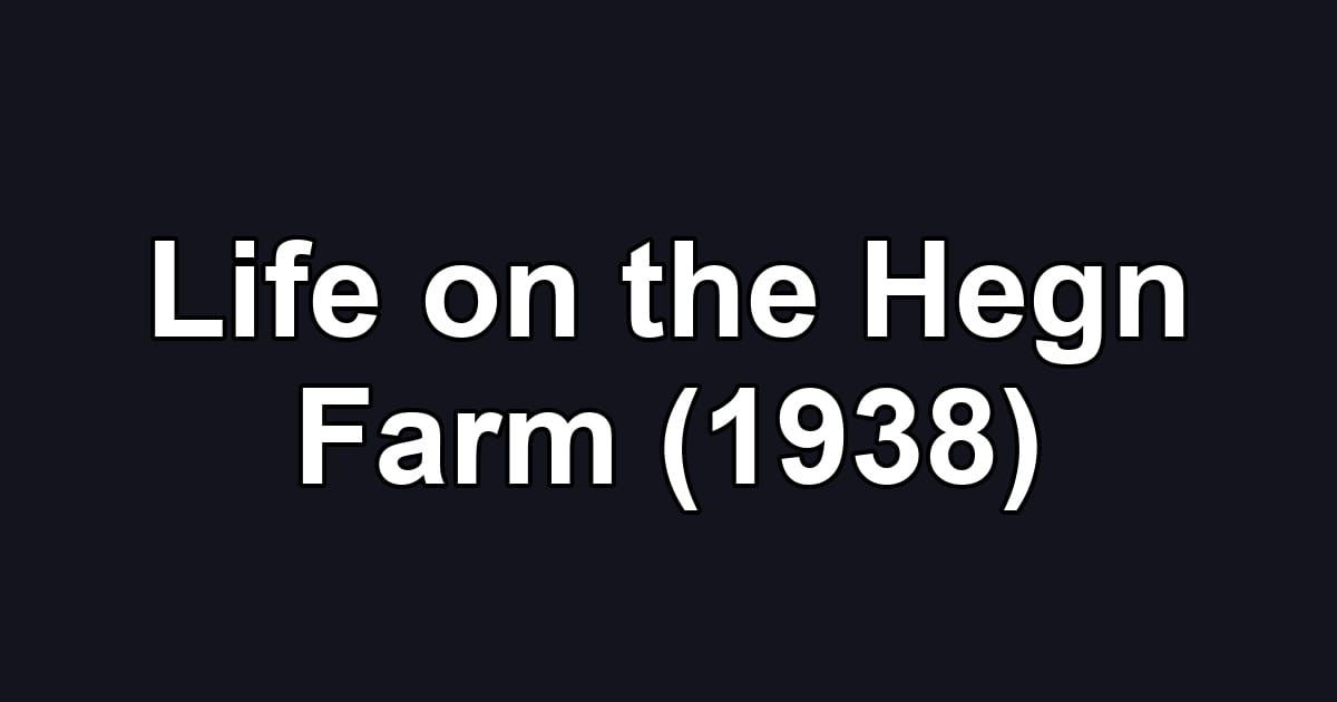 Life on the Hegn Farm (1938)