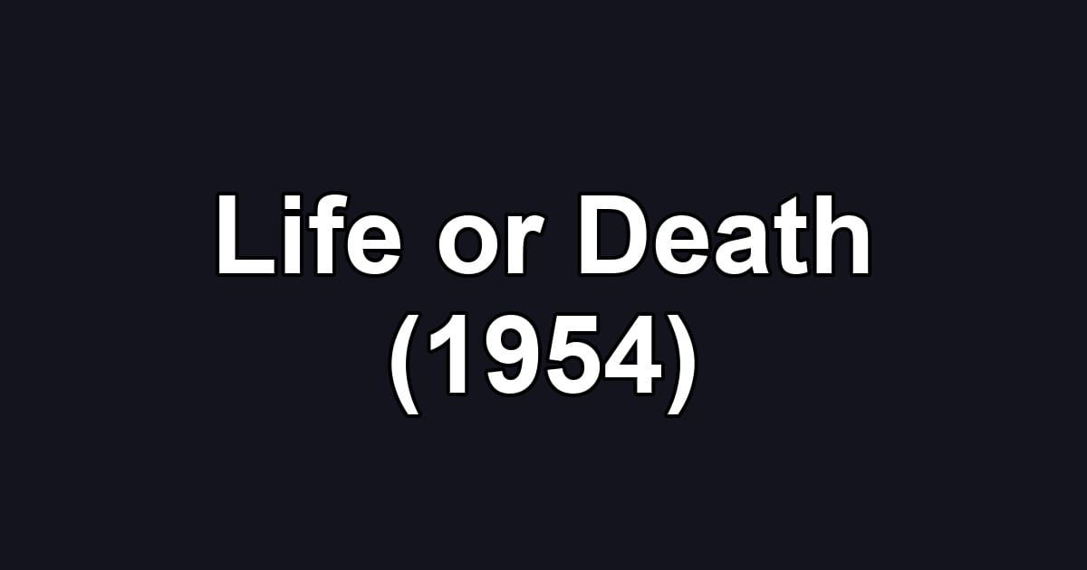 Life or Death (1954)