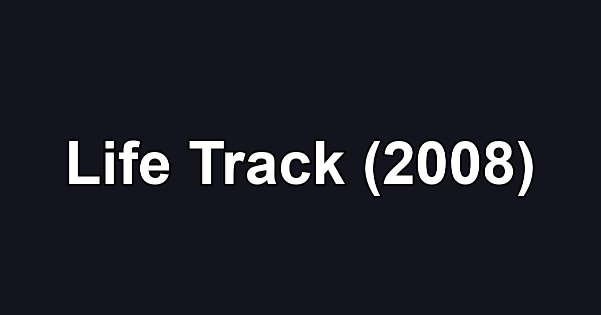 Life Track (2008)