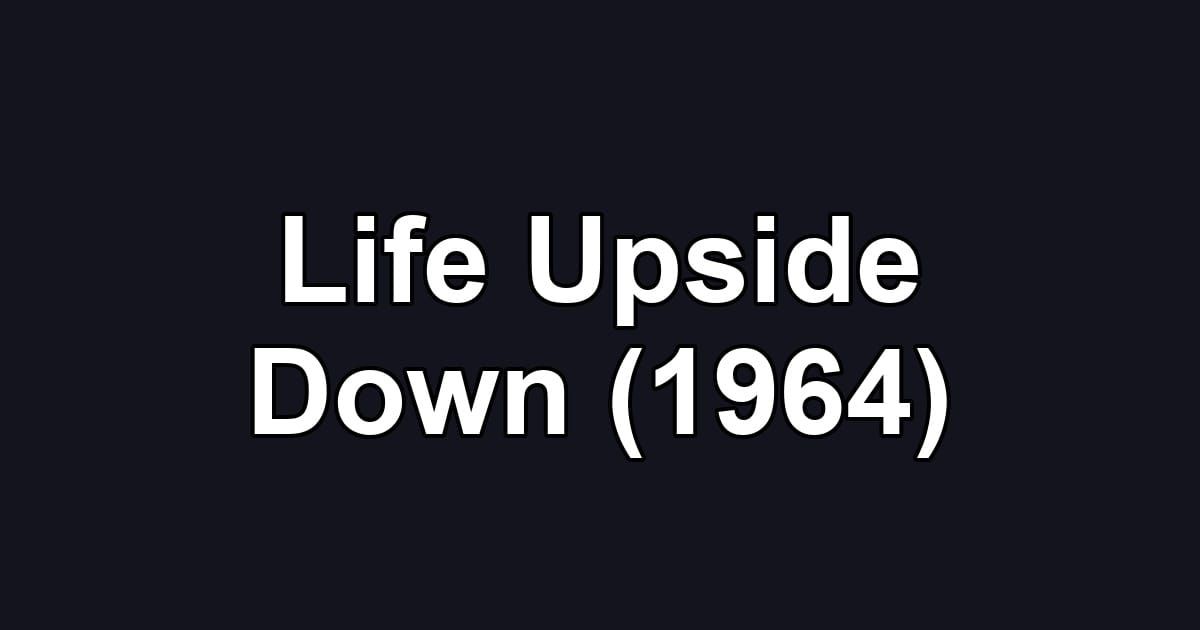 Life Upside Down (1964)