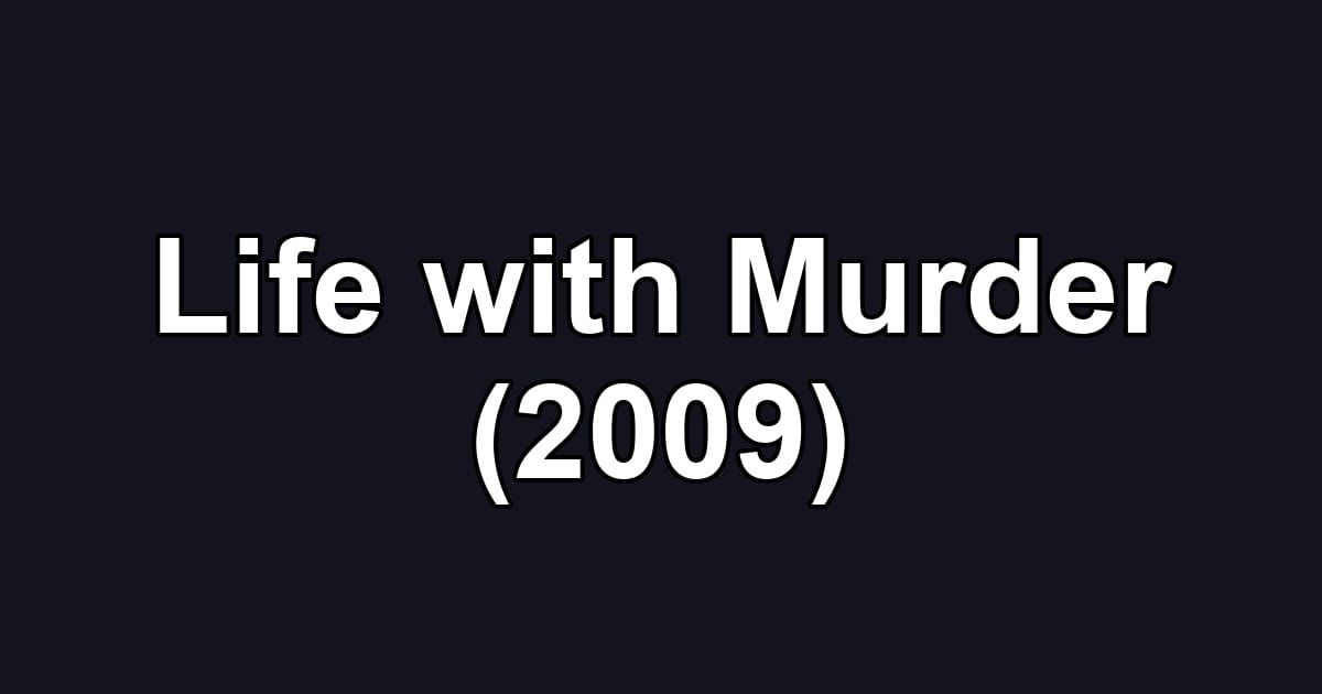 Life with Murder (2009)