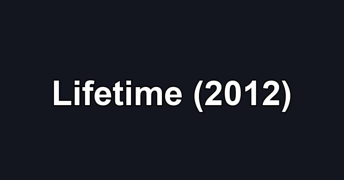 Lifetime (2012)
