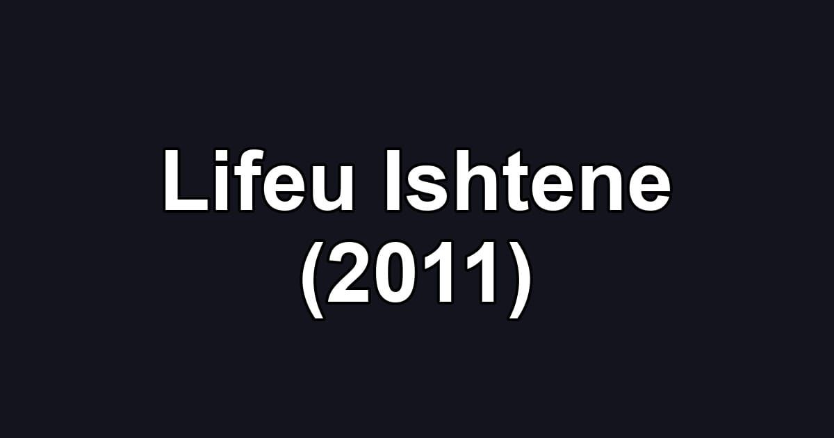 Lifeu Ishtene (2011)