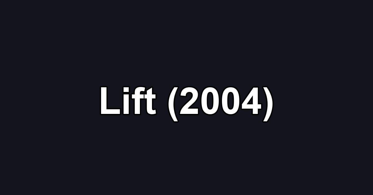 Lift (2004)
