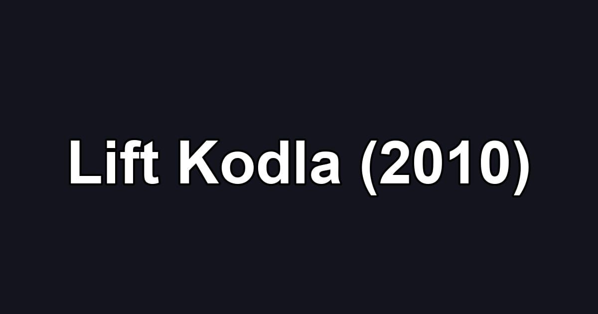 Lift Kodla (2010)
