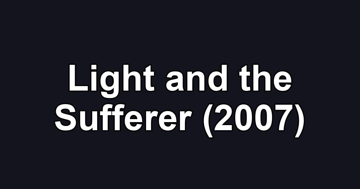 Light and the Sufferer (2007)