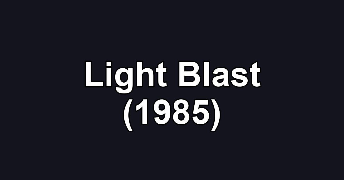 Light Blast (1985)