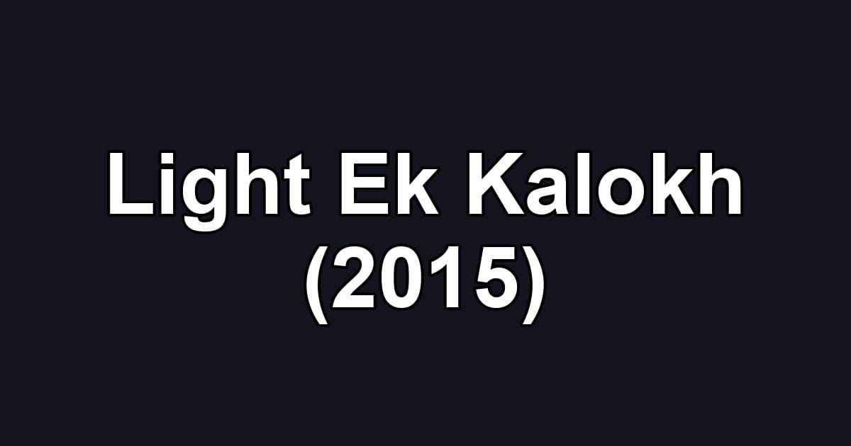 Light Ek Kalokh (2015)