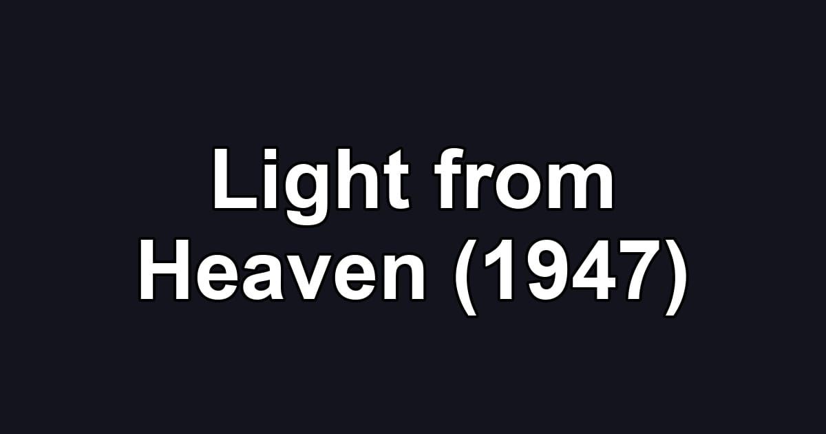 Light from Heaven (1947)