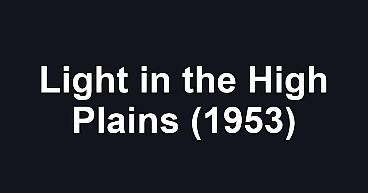 Light in the High Plains (1953)