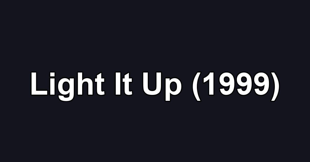 Light It Up (1999)