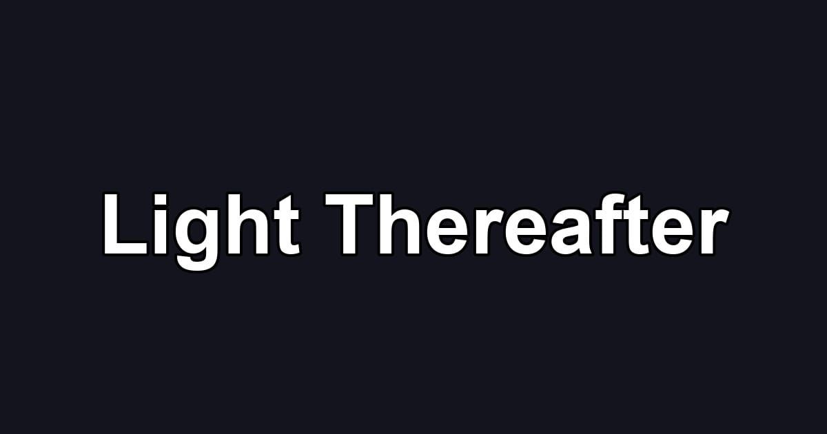 Light Thereafter