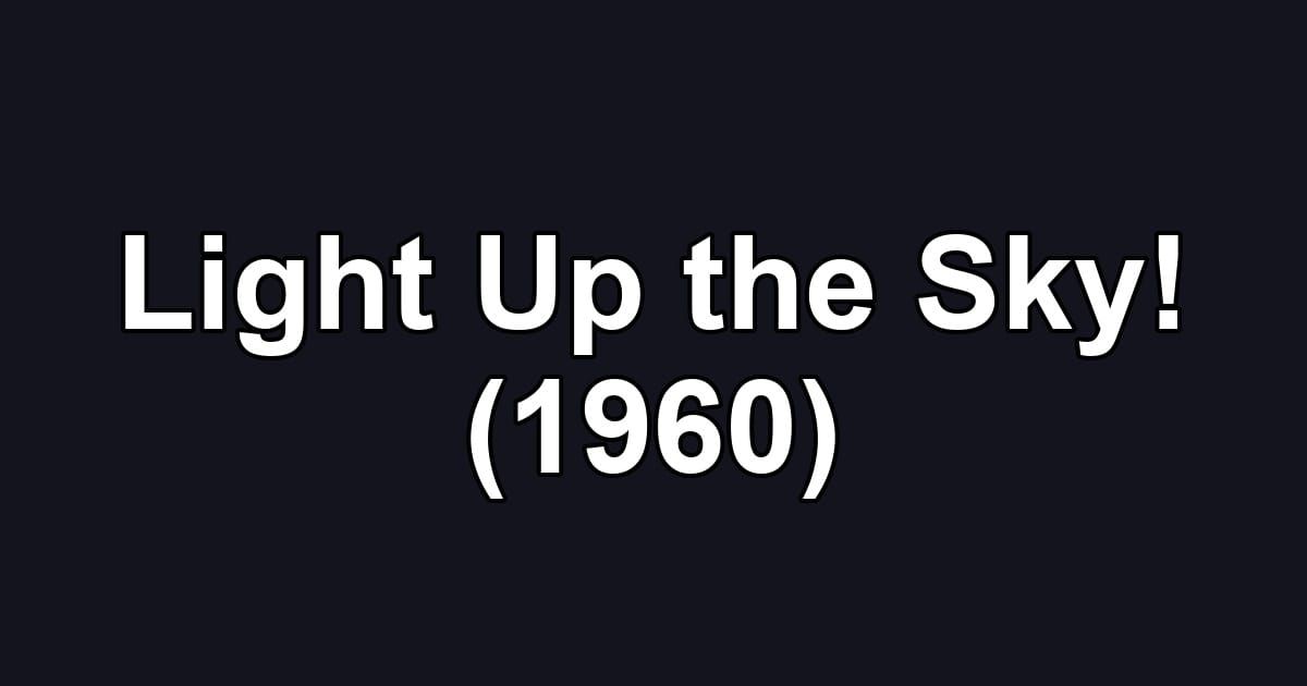 Light Up the Sky! (1960)