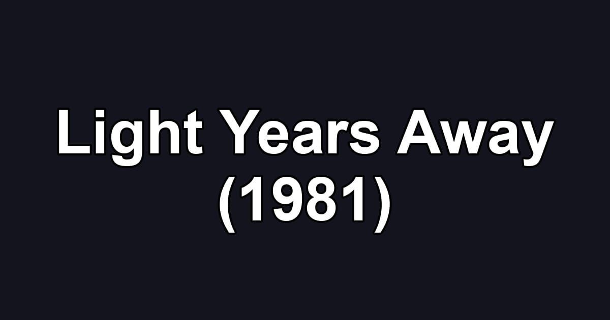 Light Years Away (1981)