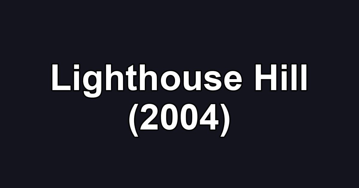 Lighthouse Hill (2004)