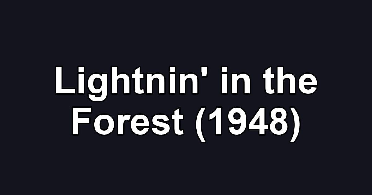 Lightnin' in the Forest (1948)