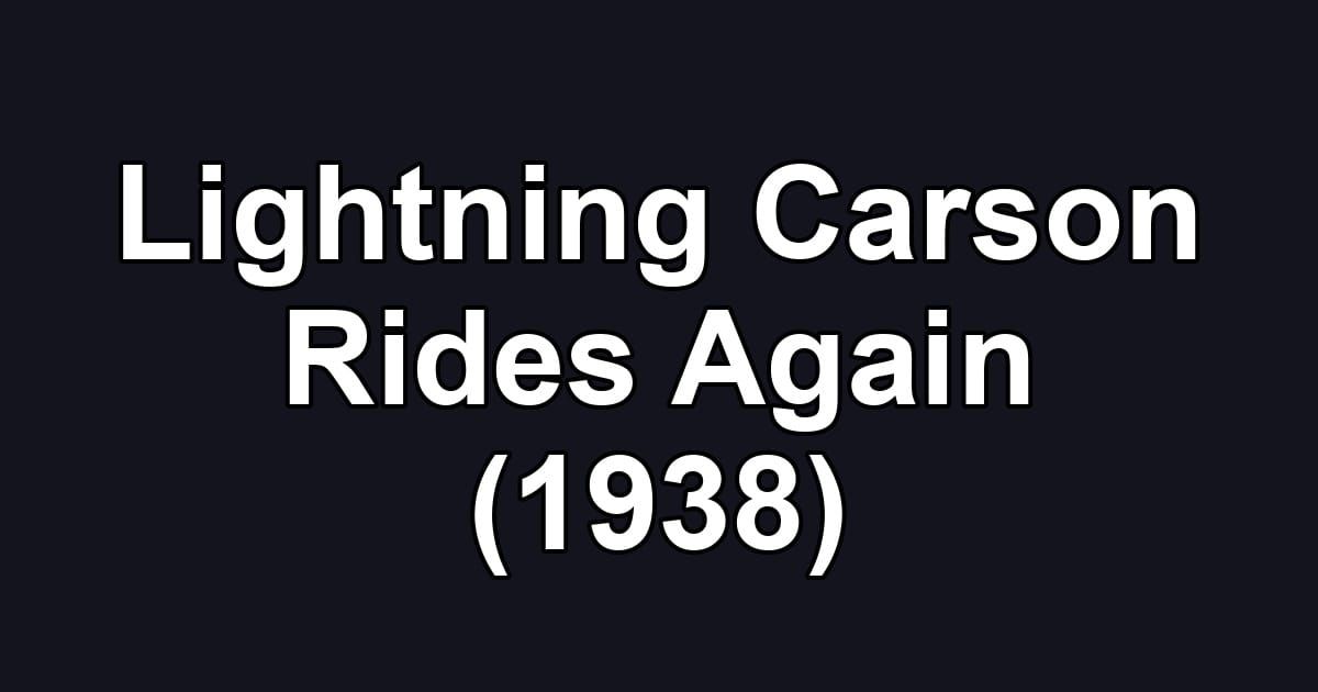 Lightning Carson Rides Again (1938)