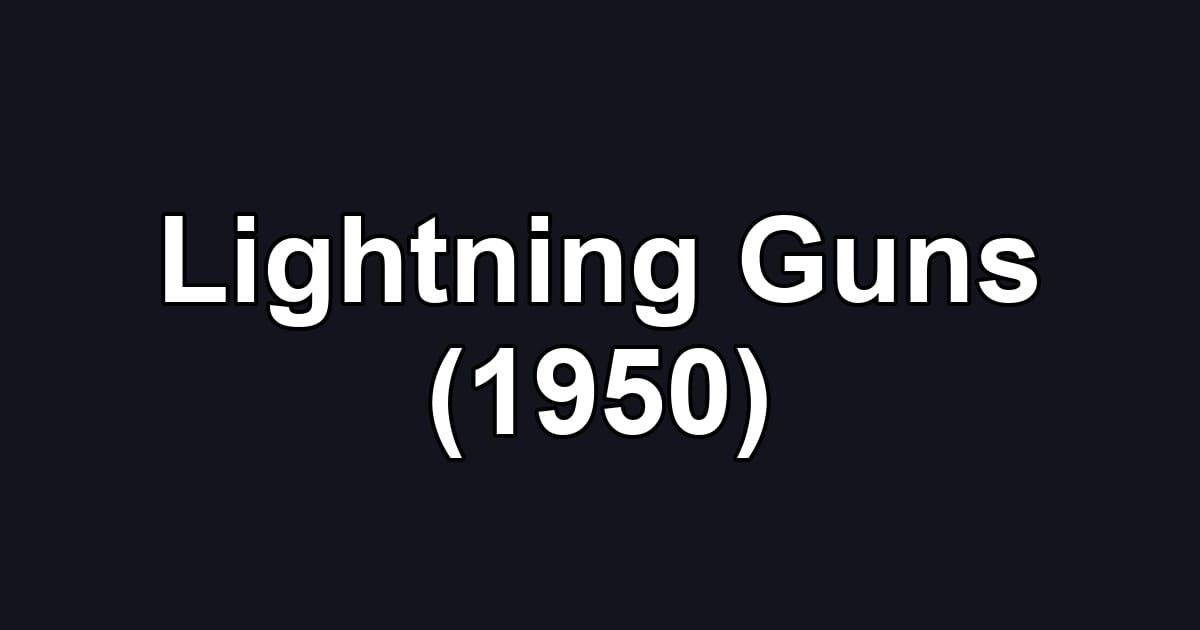 Lightning Guns (1950)
