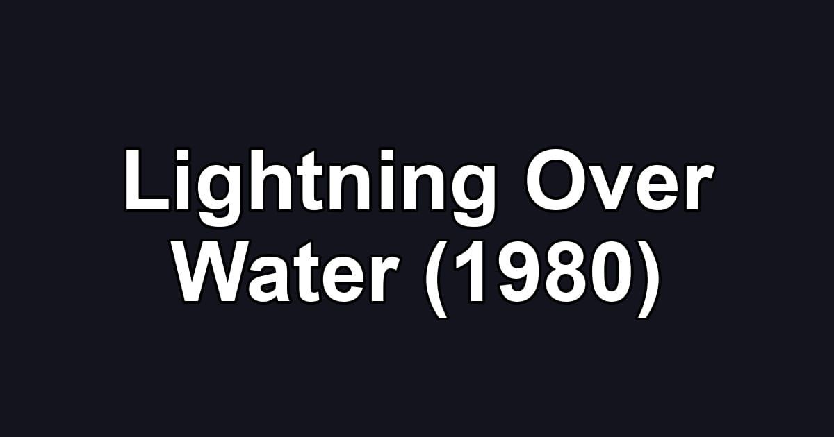 Lightning Over Water (1980)