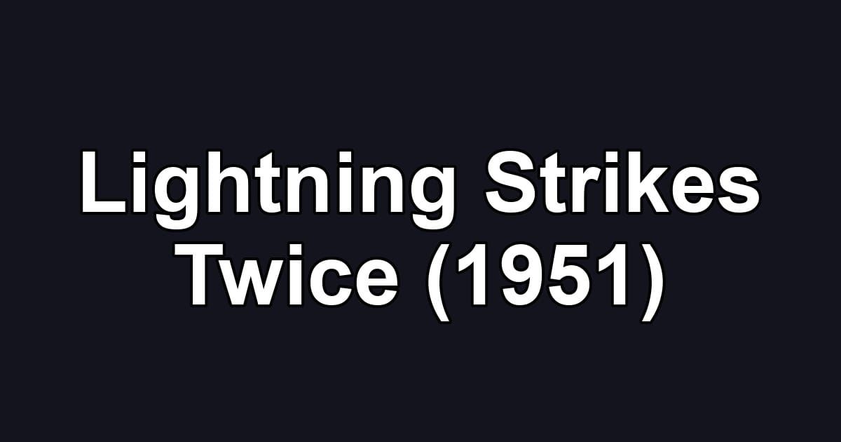 Lightning Strikes Twice (1951)